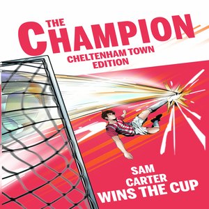 Personalised Cheltenham Town storybook cover, The Champion Cheltenham Town Edition, with Your Name Wins The Cup on the front