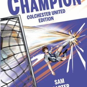 Personalised Colchester United storybook cover, The Champion Colchester United Edition, with Your Name Wins The Cup on the front